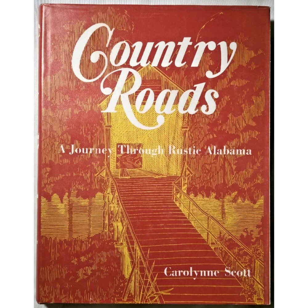 Country Roads A Journey Through Rustic Alabama Carolynne Scott Historical